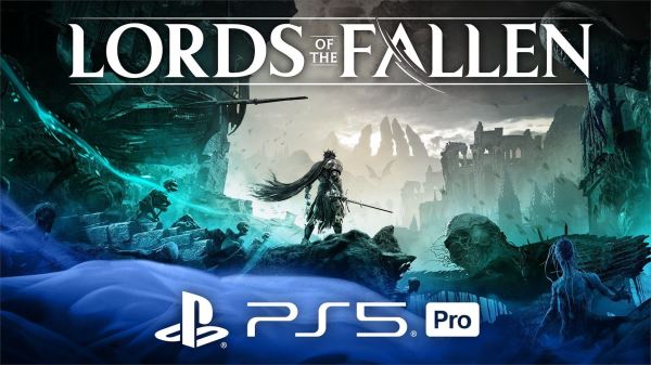 Lords of the Fallen предложит на PlayStation 5 Pro настройки графики, эквивалентные самым высоким на ПК